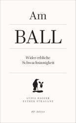 „Am Ball“, Lydia Haider, Esther Straganz, RDE, Wien 2019